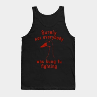 Surely Not Everybody Was Kung Fu Fighting Tank Top